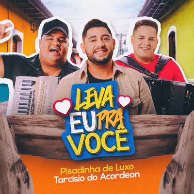 シングル/Leva Eu pra Voce/Diego Souza Pisadinha de Luxo and Tarcisio do Acordeon