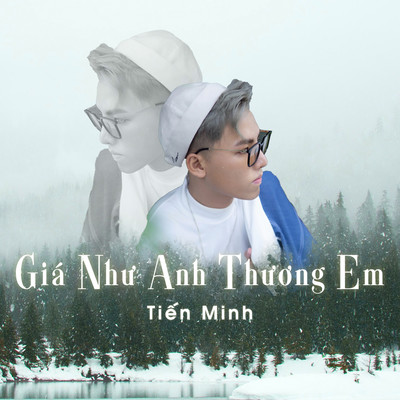 Gia Nhu Anh Thuong Em/Tien Minh
