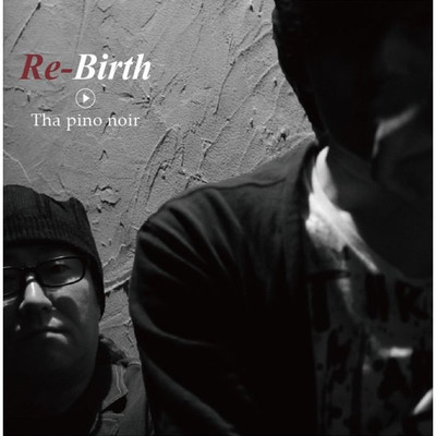 アルバム/Re-Birth/Tha pino noir