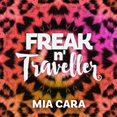 Mia Cara/Freak n' Traveller