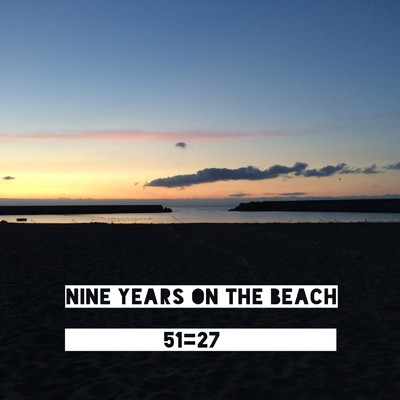 Nine years on the beach/51=27