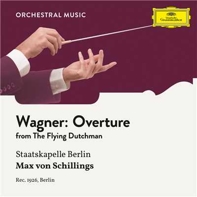 Wagner: The Flying Dutchman - Overture/シュターツカペレ・ベルリン／Max von Schillings