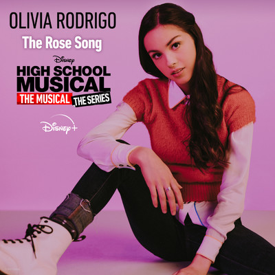 シングル/The Rose Song (From ”High School Musical: The Musical: The Series (Season 2)”)/オリヴィア・ロドリゴ／Disney