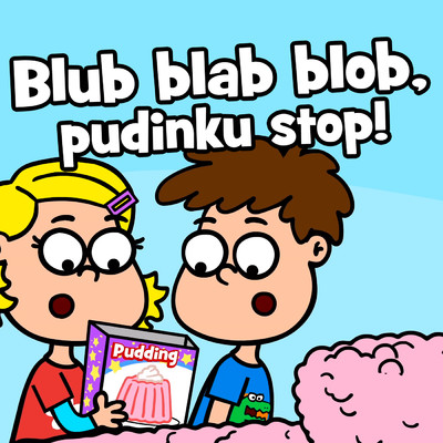 シングル/Blub blab blob, pudinku stop！/Hura, detske pisnicky