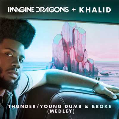 Thunder ／ Young Dumb & Broke (Medley)/イマジン・ドラゴンズ／カリード