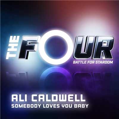 Somebody Loves You Baby (The Four Performance)/Ali Caldwell