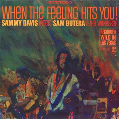 When The Feeling Hits You！ Featuring Sam Butera & The Witnesses/Sammy Davis Jr. Featuring Sam Butera & The Witnesses
