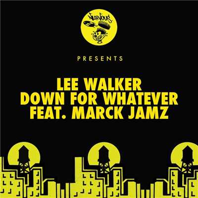 シングル/Down For Whatever (feat. Marck Jamz) [Lee Walker's Tech Mix]/Lee Walker