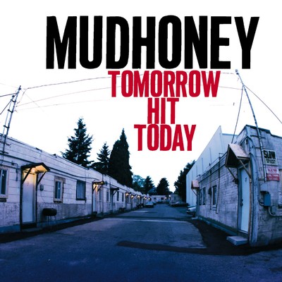アルバム/Tomorrow Hit Today/Mudhoney