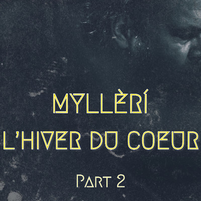 アルバム/L'Hiver Du Coeur, Pt. 2/Mylleri
