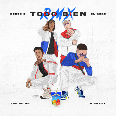 Todo Bien Remix (feat. Nickzzy)/Bores D, ThePoing & El Bobe