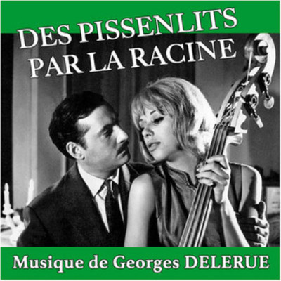 Des pissenlits par la racine (Original Motion Picture Soundtrack)/Georges Delerue