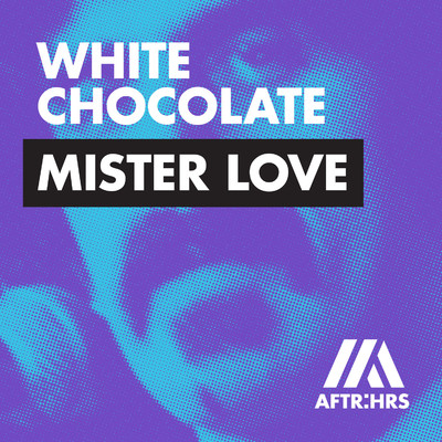 Mister Love/White Chocolate