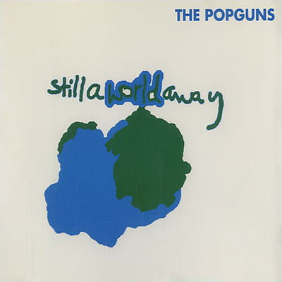 Still A World Away/The Popguns