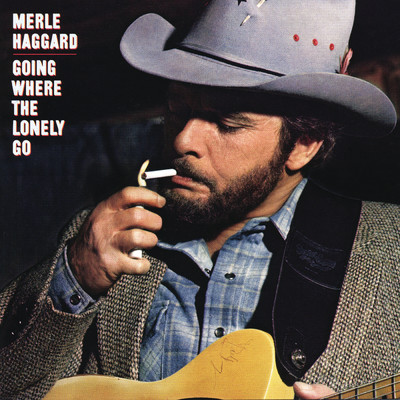 アルバム/Going Where The Lonely Go/Merle Haggard