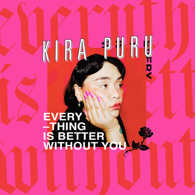 シングル/Everything Is Better Without You/Kira Puru