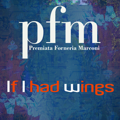 If I Had Wings (English version)/Premiata Forneria Marconi