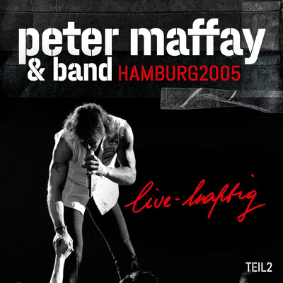 アルバム/live-haftig Hamburg 2005 (Teil 2)/Peter Maffay