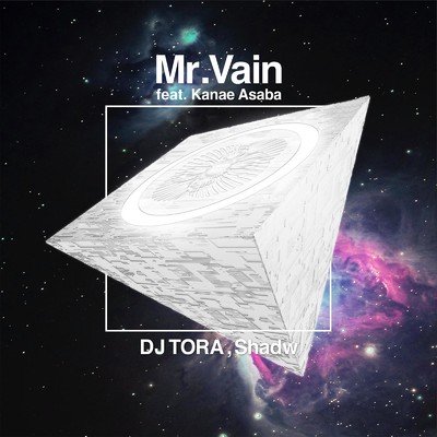 シングル/Mr.Vain (feat. Kanae Asaba)/DJ TORA & Shadw