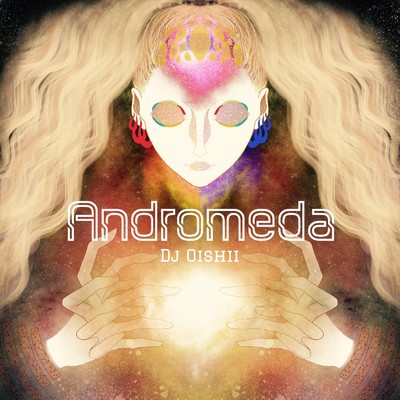 シングル/Andromeda/DJ Oishii