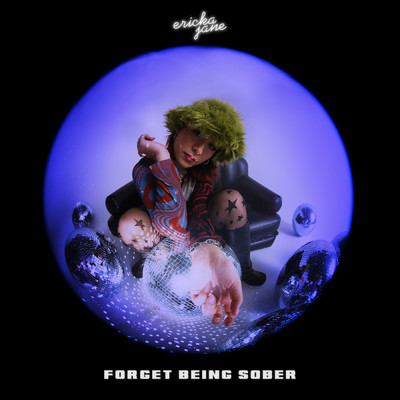シングル/Forget Being Sober/Ericka Jane