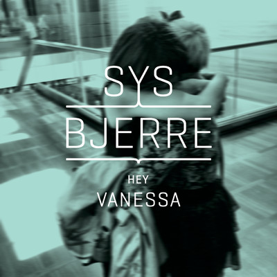 シングル/Hey Vanessa/Sys Bjerre