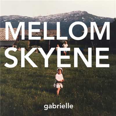シングル/Mellom skyene/ガブリエル