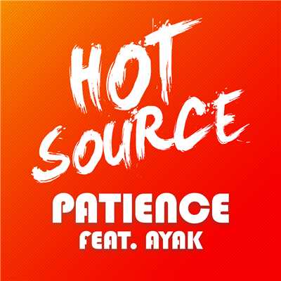 シングル/Patience (featuring Ayak Thiik)/Hot Source