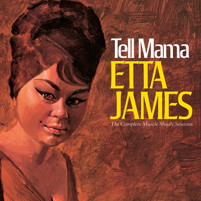 Tell Mama: The Complete Muscle Shoals Sessions (Remastered)/エタ・ジェームス