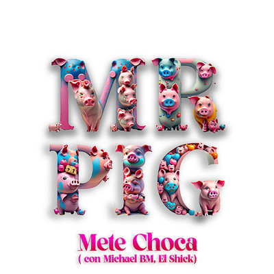 Mete Choca (Extended Version)/Mr. Pig／Michael BM／El Shick
