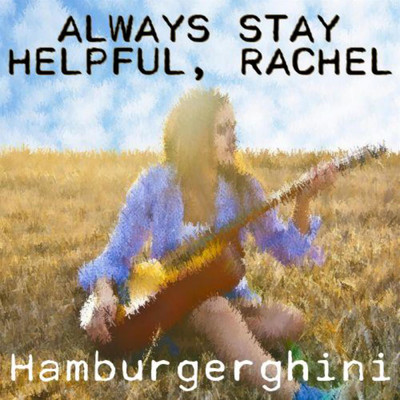 Always Stay Helpful, Rachel/Hamburgerghini