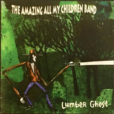 アルバム/Lumber Ghost/The Amazing All My Children Band