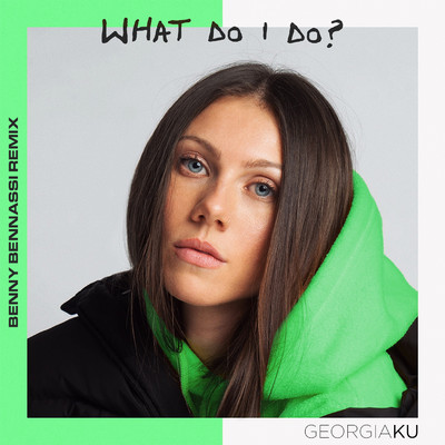 シングル/What Do I Do？ (Benny Benassi Remix)/Georgia Ku