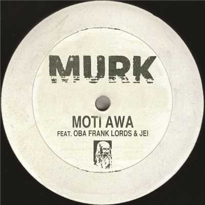 Moti Awa feat. Oba Frank Lords & Jei (Original Mix)/Murk