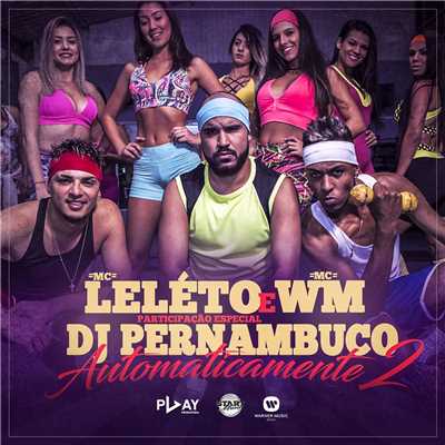 Automaticamente 2 (Participacao especial DJ Pernambuco)/MC Leleto e MC WM