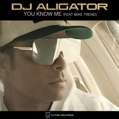 シングル/You Know Me (feat. Mike Trend)/DJ Aligator