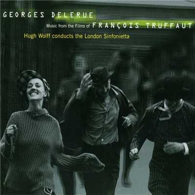 Georges Delerue: Music from the Films of Francois Truffaut/London Sinfonietta／Hugh Wolff