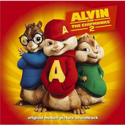 Alvin And The Chipmunks 2 [Original Motion Picture Soundtrack] (World Ex-U.S.／Can／Aus／NZ／UK／Eire／Germany／Portugal Cover Version)/Alvin And The Chipmunks