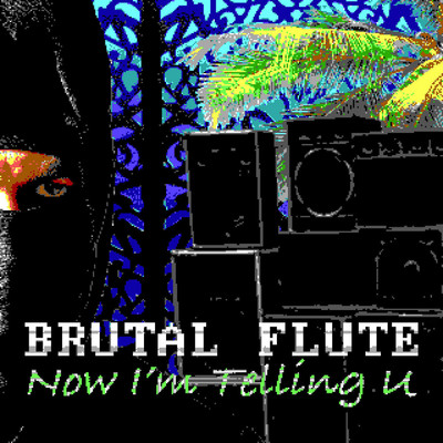 シングル/Now I'm Telling U/Brutal Flute