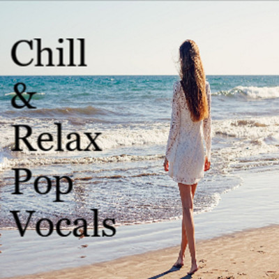 Chill&Relax Pop Vocals/Chill Out&Relax Pop
