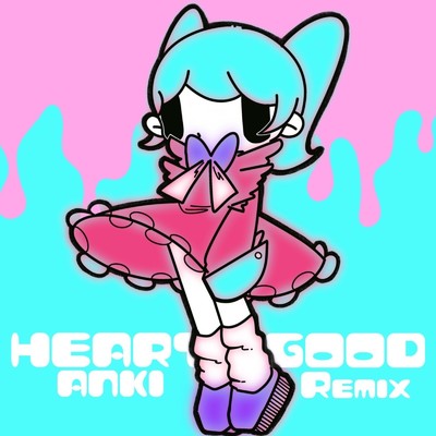 HEART GOOD(ANKI Remix)/M！nase