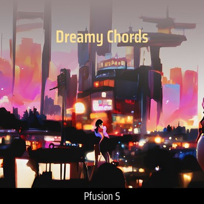 Dreamy Chords/PFusion S