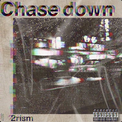 Chase down/2rism