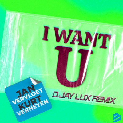 I Want U (D.-Jay Lux Remixes)/Jan Vervloet & Kurt Verheyen