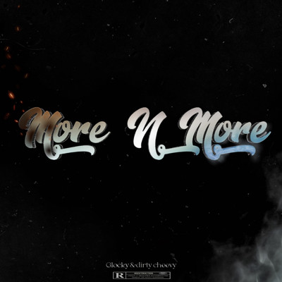 More N More/Glocky & dirty cheevy