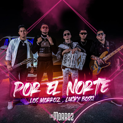 シングル/Por El Norte/Los Morroz／Lucky Bossi