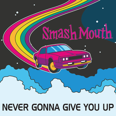 Never Gonna Give You Up/スマッシュ・マウス
