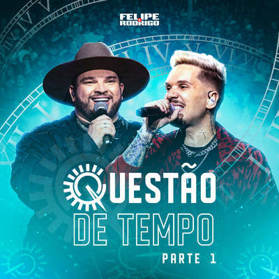 Questao de Tempo (Ao Vivo ／ Parte 1)/Felipe e Rodrigo