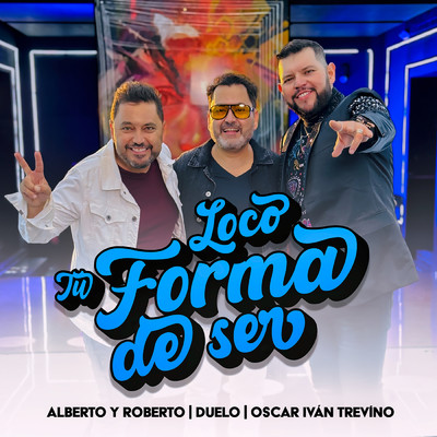 Loco Tu Forma De Ser/Alberto Y Roberto／Duelo／Oscar Ivan Trevino