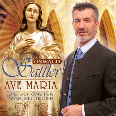 アルバム/Ave Maria - Die schonsten Marienlieder/Oswald Sattler